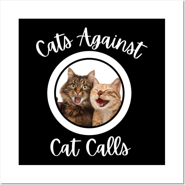 Cats against catcalls Wall Art by mkhriesat